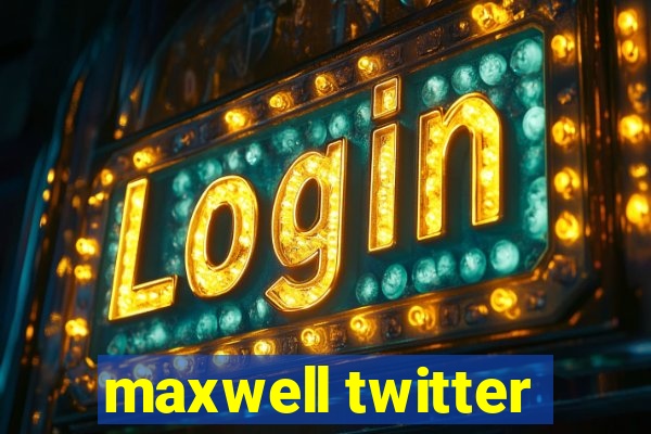 maxwell twitter